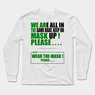 Wear the mask please , " Quote " ( We're all in the same boat, Keep ur mask up ) " purposeful design " BLACK Long Sleeve T-Shirt